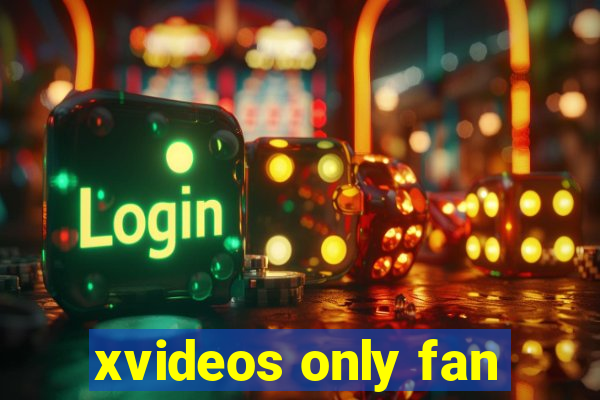 xvideos only fan